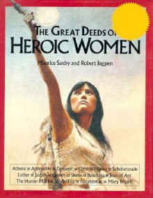 The Great Deeds Of Heroic Women - H.M. Saxby