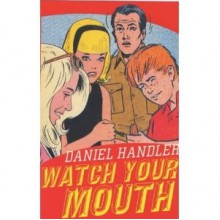 Watch Your Mouth - Daniel Handler