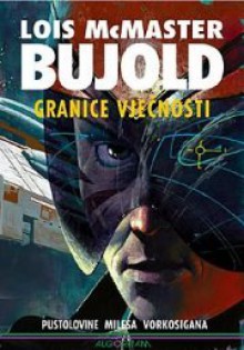 Granice vječnosti (Vorkosigan Saga, #8) - Lois McMaster Bujold, Mihaela Velina, Martina Gračanin, Vida Lapaine