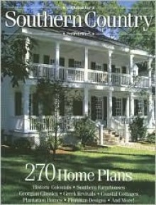 Southern Country: 270 Home Plans (Start & Run A Business S.) - Hanley Wood