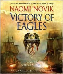 Victory of Eagles (Temeraire Series #5) - Naomi Novik, Read by Simon Vance