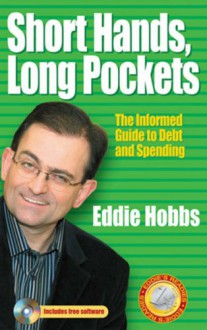 Short Hands, Long Pockets: The Informed Guide to Debt and Spending [With CD ROM] - Eddie Hobbs