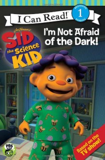 Sid the Science Kid: I'm Not Afraid of the Dark! - Cari Meister