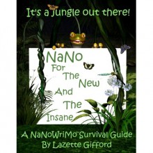 NaNo for the New and the Insane - Lazette Gifford