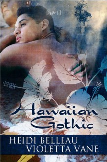 Hawaiian Gothic - Heidi Belleau, Violetta Vane