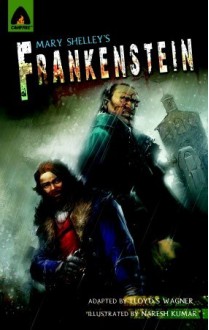 Frankenstein: The Graphic Novel - Lloyd S. Wagner, Naresh Kumar, Mary Shelley