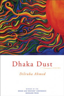 Dhaka Dust: Poems - Dilruba Ahmed