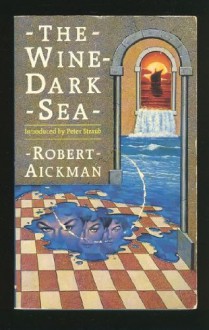 The Wine-Dark Sea - Robert Aickman, Peter Straub