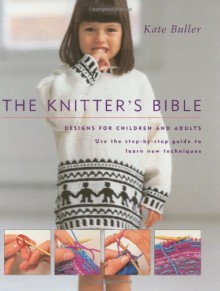 The Knitter's Bible - Kate Buller