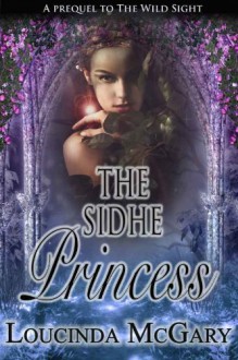 The Sidhe Princess - Loucinda McGary