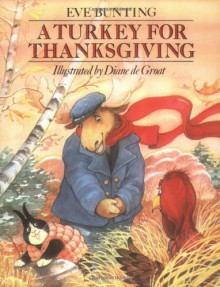 A Turkey for Thanksgiving - Eve Bunting, Diane deGroat