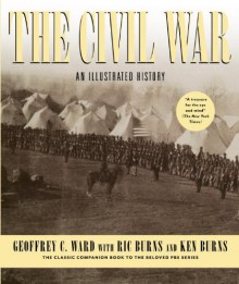 The Civil War: An Illustrated History - Geoffrey C. Ward, Ken Burns, Ric Burns