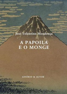 A Papoila e o Monge - José Tolentino Mendonça