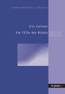 Die Fuelle Des Nichts: Wie Dada Die Kontingenz Zur Weltanschauung Macht - Iris Forster