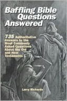 Baffling Bible Questions Answered - Lawrence O. Richards, Testament Books