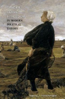 Gender, Class, and Freedom in Modern Political Theory - Nancy Hirschmann