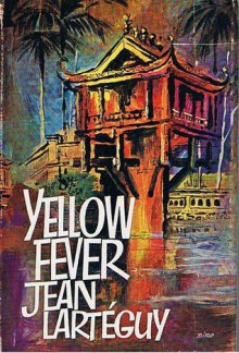 Yellow Fever - Jean Lartéguy, Xan Fielding