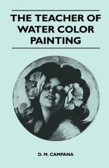 The Teacher of Water Color Painting - D. M. Campana