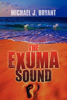 The Exuma Sound - Michael J. Bryant