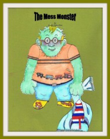 The Mess Monster - Jennifer Hazen Buss