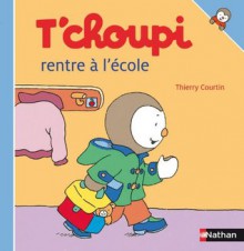 T'choupi rentre à l'école (Albums T'choupi) (French Edition) - Thierry Courtin