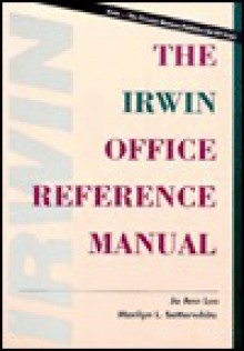 The Irwin Office Reference Manual - Jo Ann Lee, Marilyn L. Satterwhite