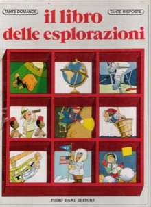 Il libro delle esplorazioni - Giuseppe Zanini, Tony Wolf