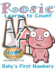 Rosie Learns to Count - Baby's First Numbers - Jon Haws