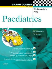 Crash Course: Paediatrics: Paediatrics - Shyam Bhakthavalsala, Tim Newson, Daniel Horton-Szar