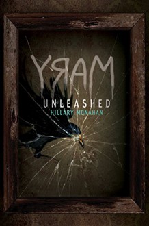 Bloody Mary, Book 2 Mary: Unleashed - Hillary Monahan