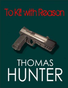 To Kill With Reason - Thomas Hunter, Ted Dekker