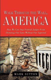 Walk Through the Wall, America - Mark Sutton