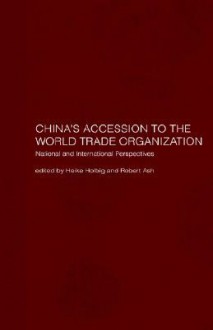 China's Accession to the World Trade Organization - Heike Holbig