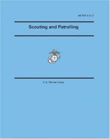 Marine Corps Warfighting Publication (MCWP) 3-11.3, Scouting and Patrolling - United States Marine Corps