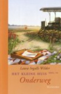 Onderweg (Het kleine huis, #10) - Laura Ingalls Wilder, Garth Williams, A.C. Tholema, Greet van den Eshof