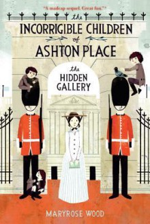 The Hidden Gallery - Maryrose Wood, Jon Klassen