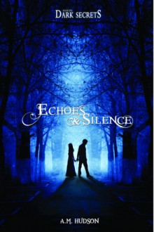 Echoes and Silence - A.M. Hudson