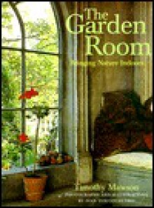 The Garden Room: Bringing Nature Indoors - Ivan Terestchenko