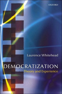 Democratization: Theory and Experience - Laurence Whitehead