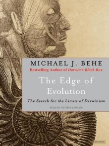 The Edge of Evolution: The Search for the Limits of Darwinism - Michael J. Behe, Patrick Lawlor