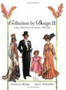 Collection by Design II: A Paper Doll History of Costume, 1900�1949 - Norma Lu Meehan, Jean L. Druesedow