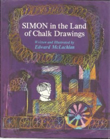 Simon in the Land of Chalk Drawings - Edward McLachlan