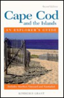 Cape Cod and the Islands: An Explorer's Guide - Kimberly Grant