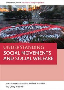 Understanding Social Welfare Movements - Jason Annetts, Alex Law, Wallace McNeish