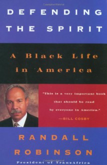 Defending the Spirit: A Black Life in America - Randall Robinson