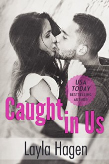 Caught in Us - Layla Hagen