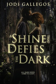 A Shine That Defies The Dark (Rum Runners #1) - Jodi Gallegos