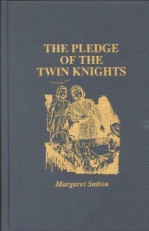 The Pledge of the Twin Knights - Margaret Sutton