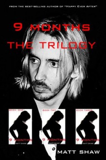 9 Months Trilogy - Matt Shaw