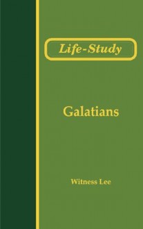 Life-Study of Galatians (Life-Study of the Bible) - Witness Lee